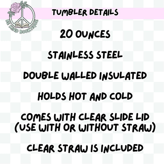 20 Ounce Tumbler: Bookish Girlie