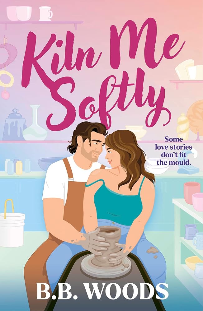 Kiln Me Softly: New for summer 2025 by a BESTSELLING author, this spicy enemies-to-lovers romantic comedy introduces TikTok’s hottest potter book boyfriend… cover image