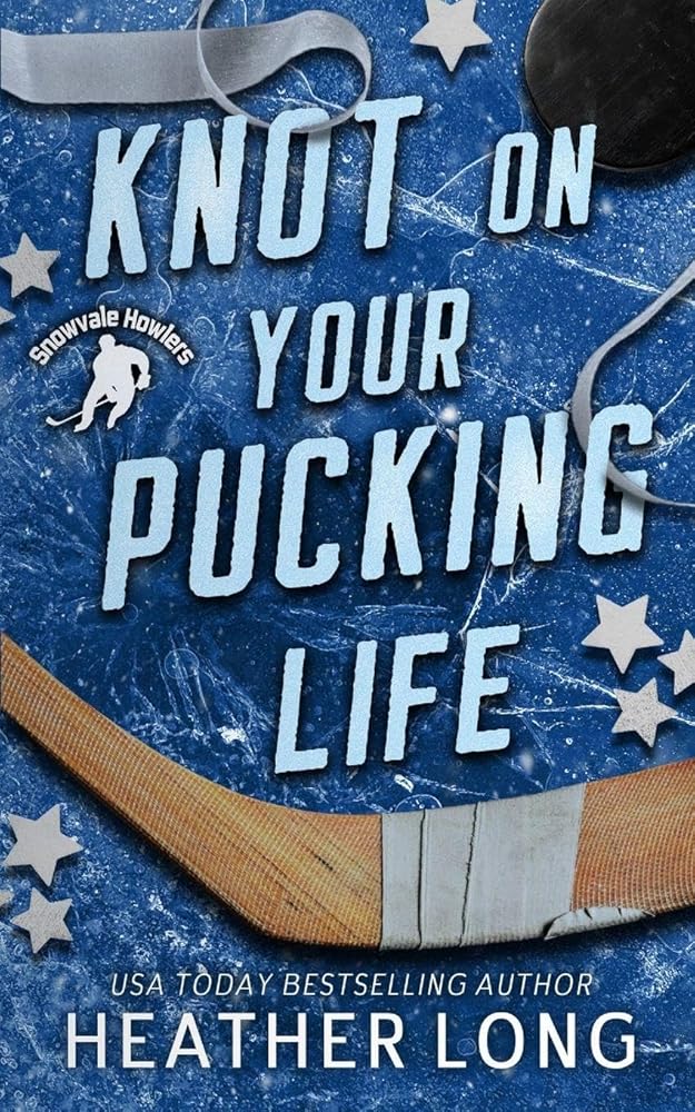 Knot On Your Pucking Life: A Snowvale Howlers Omegaverse Novel cover image
