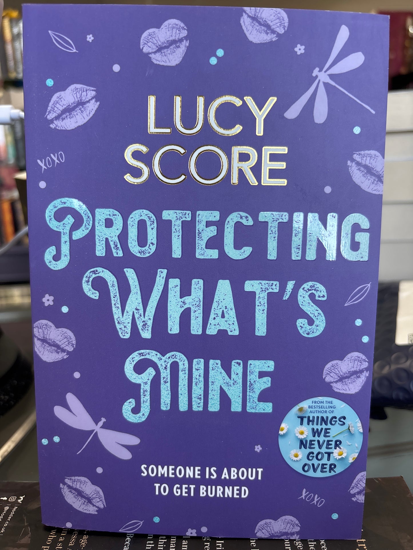Protecting What s Mine: the stunning small town love story from the author of Things We Never Got Over (UK Cover)