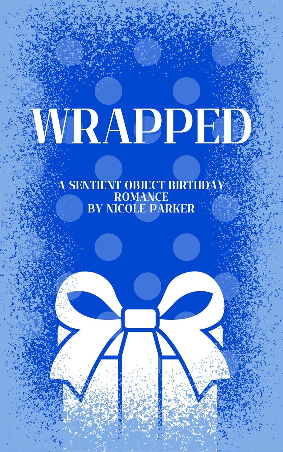 Wrapped: A Sentient Object Birthday Romance (Kyleverse Book 3)