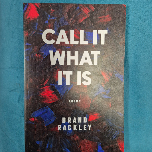 Call it what it is (poems)