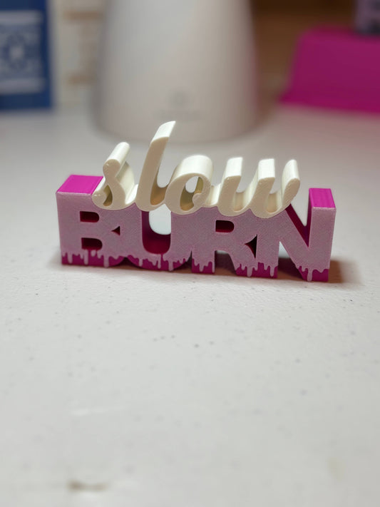 Slow Burn Sign