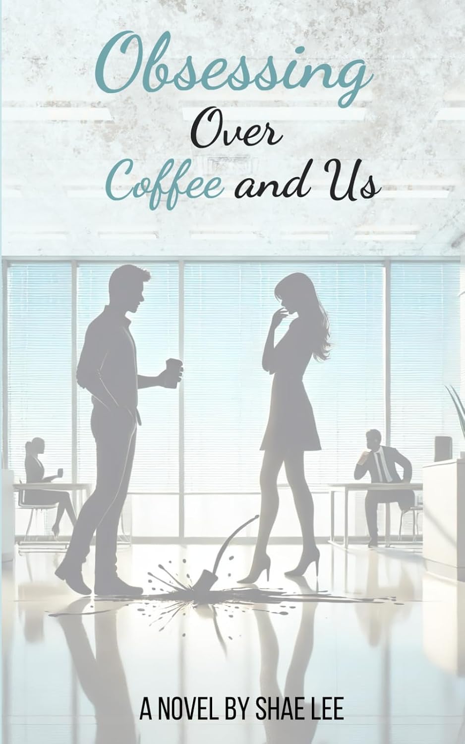 Obsessing Over Coffee and Us (All Because of Spilled Coffee)