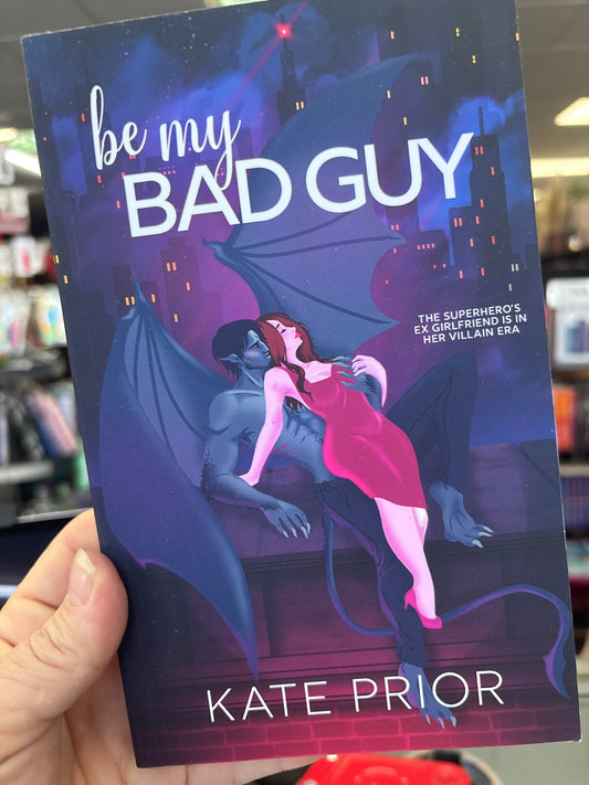 Be My Bad Guy by Kate Prior
