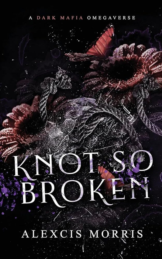 Knot So Broken: A Dark Mafia Omegaverse cover image