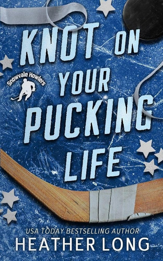 Knot On Your Pucking Life: A Snowvale Howlers Omegaverse Novel cover image