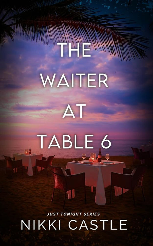 The Waiter at Table 6: A Reverse Age Gap Novella (Just Tonight) cover image