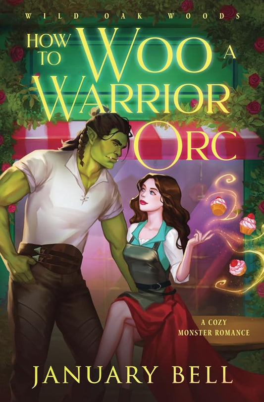 How To Woo A Warrior Orc: A Cozy Monster Fantasy Romance (Wild Oak Woods: Cozy Monster Fantasy Romance) cover image