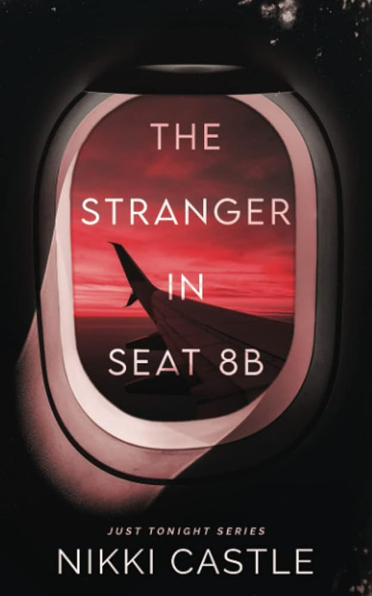 The Stranger in Seat 8B: A Reverse Grumpy/Sunshine Novella (Just Tonight) cover image