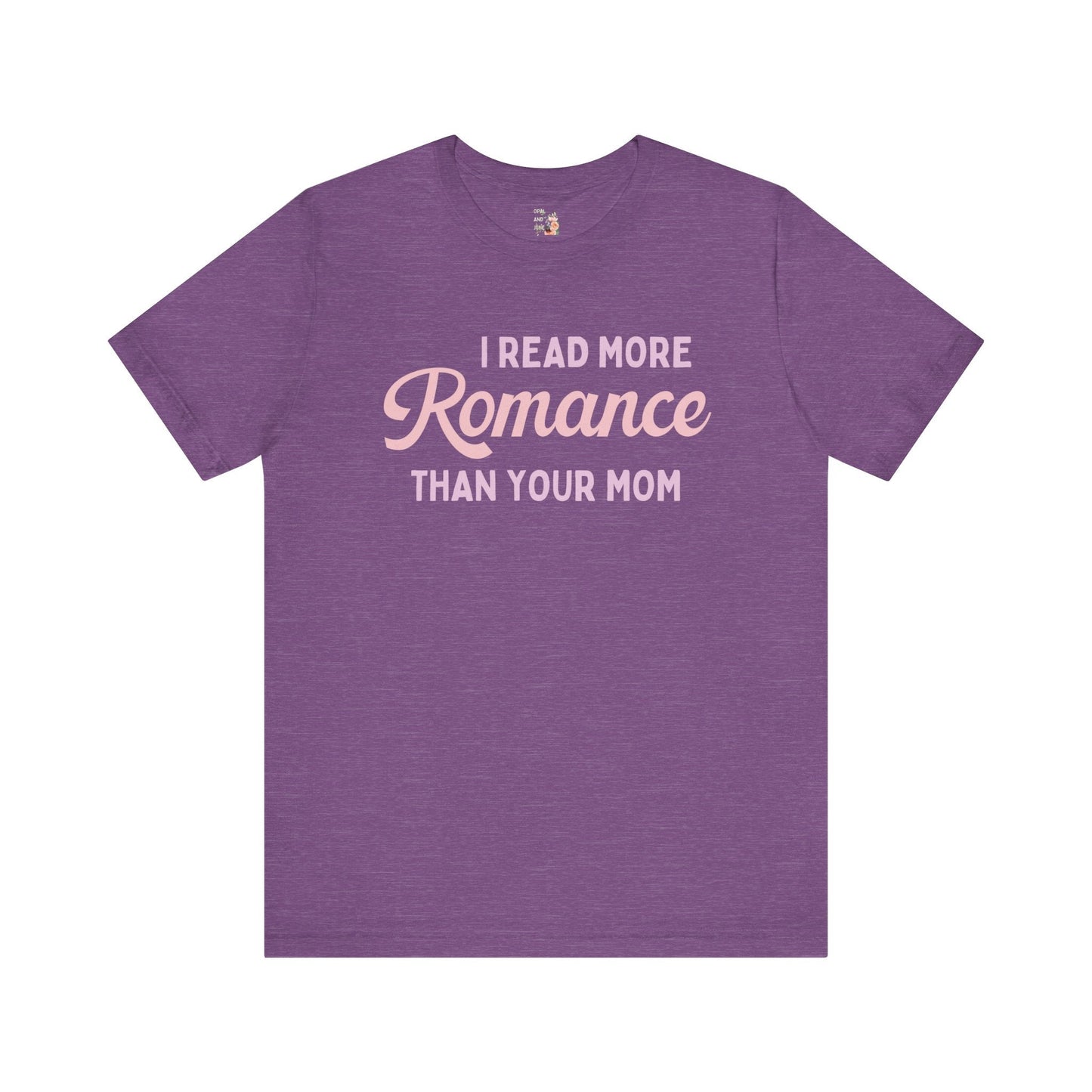 I Read More Romance Than Your Mom Tee