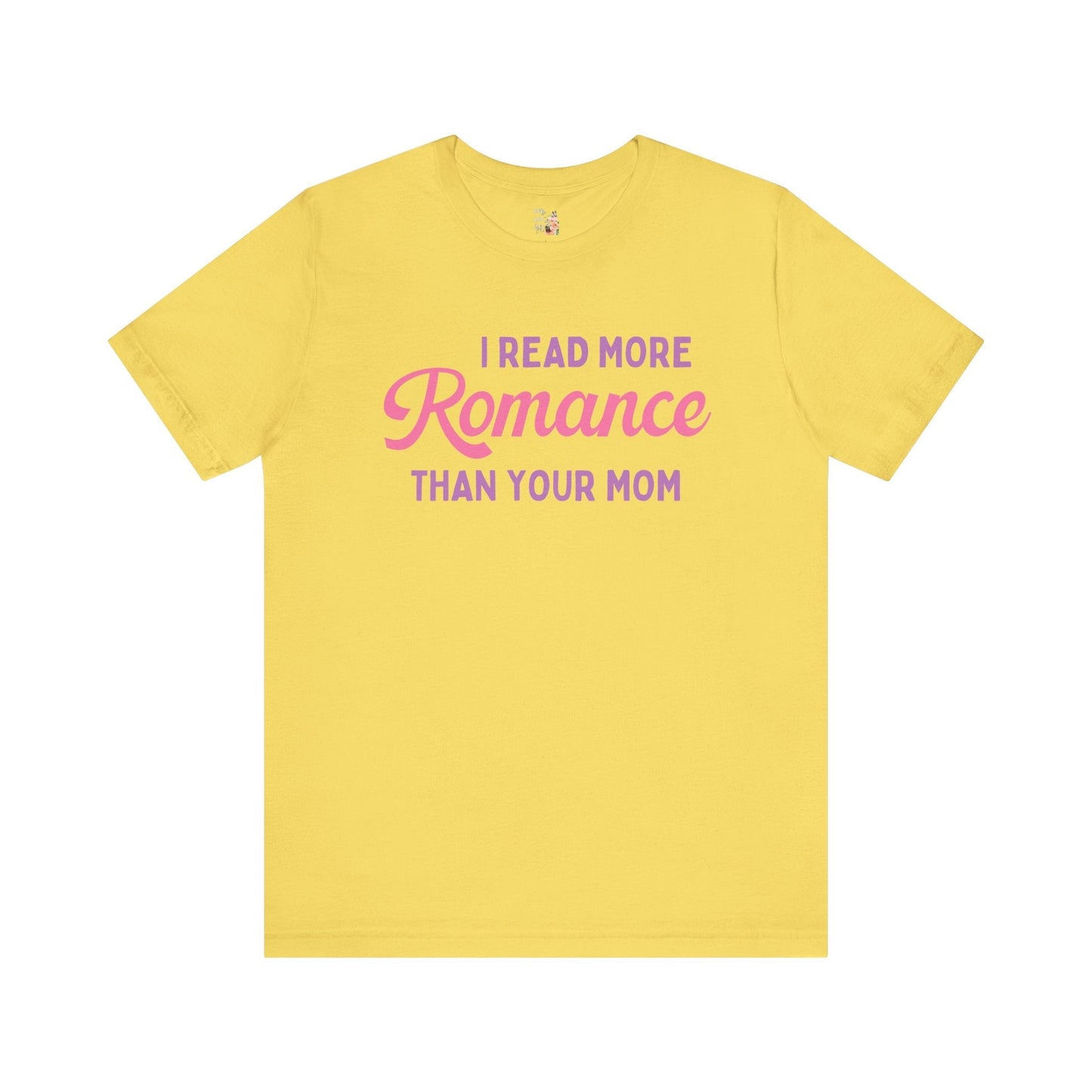 I Read More Romance Than Your Mom Tee