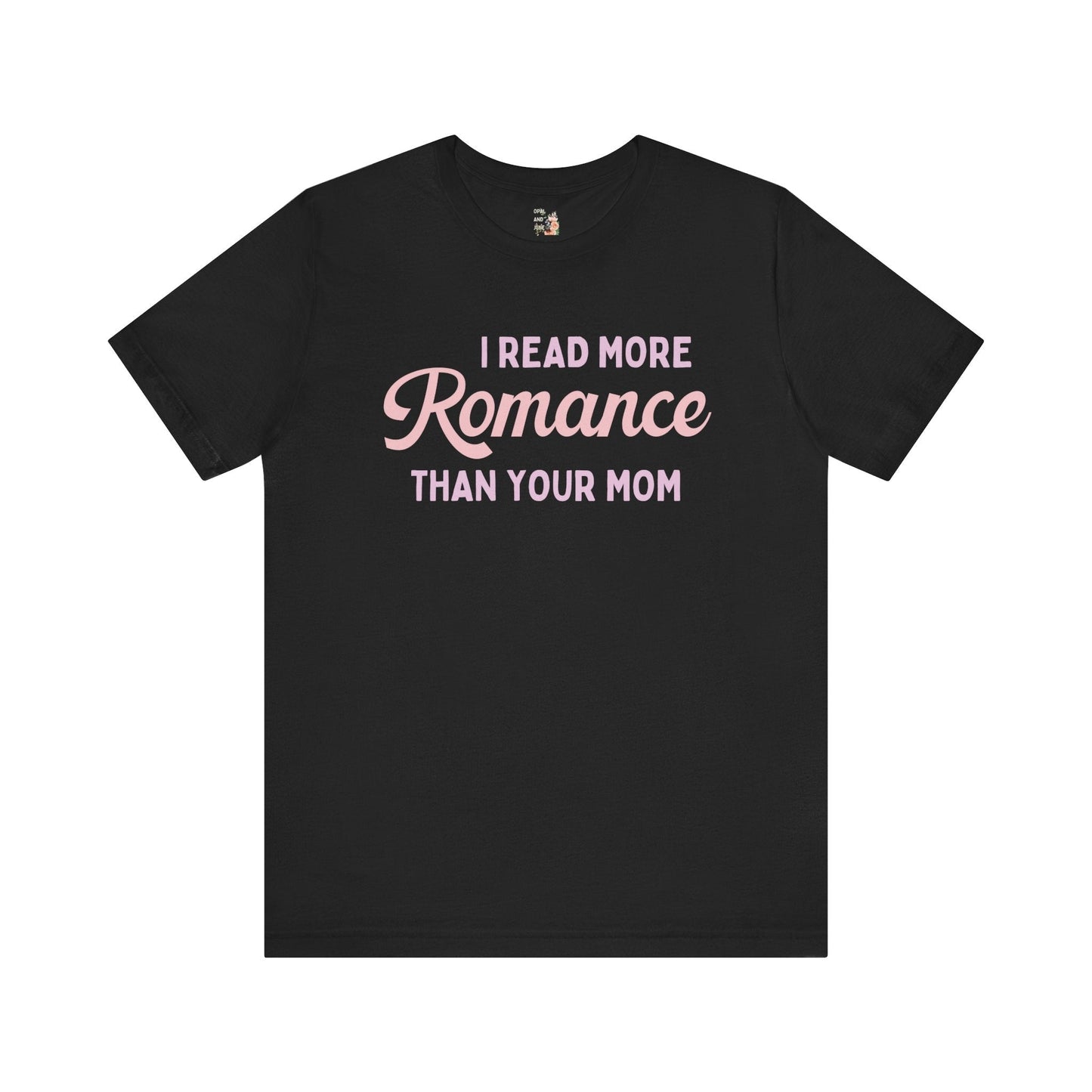 I Read More Romance Than Your Mom Tee