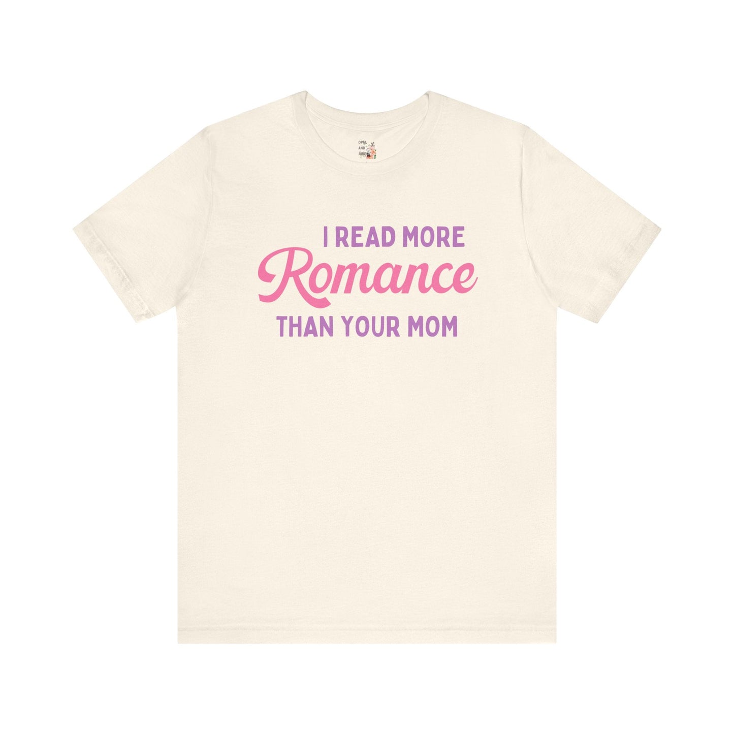 I Read More Romance Than Your Mom Tee