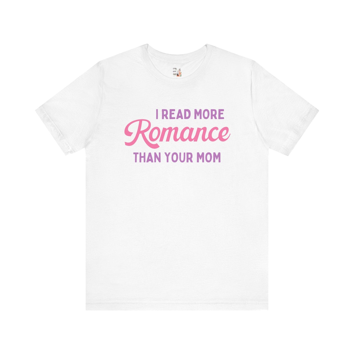 I Read More Romance Than Your Mom Tee