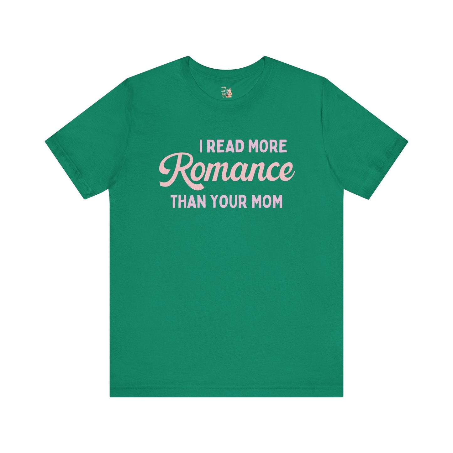 I Read More Romance Than Your Mom Tee