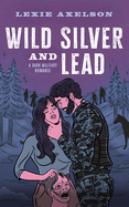 Wild Silver and Lead: A Dark Military Romance (Snake Ops #1)
